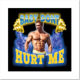 Mike O'Hearn Baby Don't Hurt Me Posters and Art